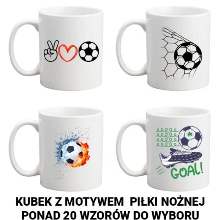 Kubek z nadrukiem- piłka nożna - ponad 20 wzorów do wyboru + Twoja personalizacja